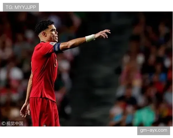 佩佩助力球队逆转取胜，关键时刻展现出色领袖风范表现稳健